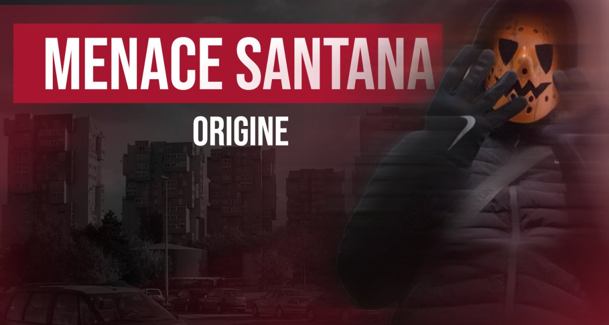 [BIOGRAPHIE] MENACE SANTANA ORIGINE - Fous ta cagoule