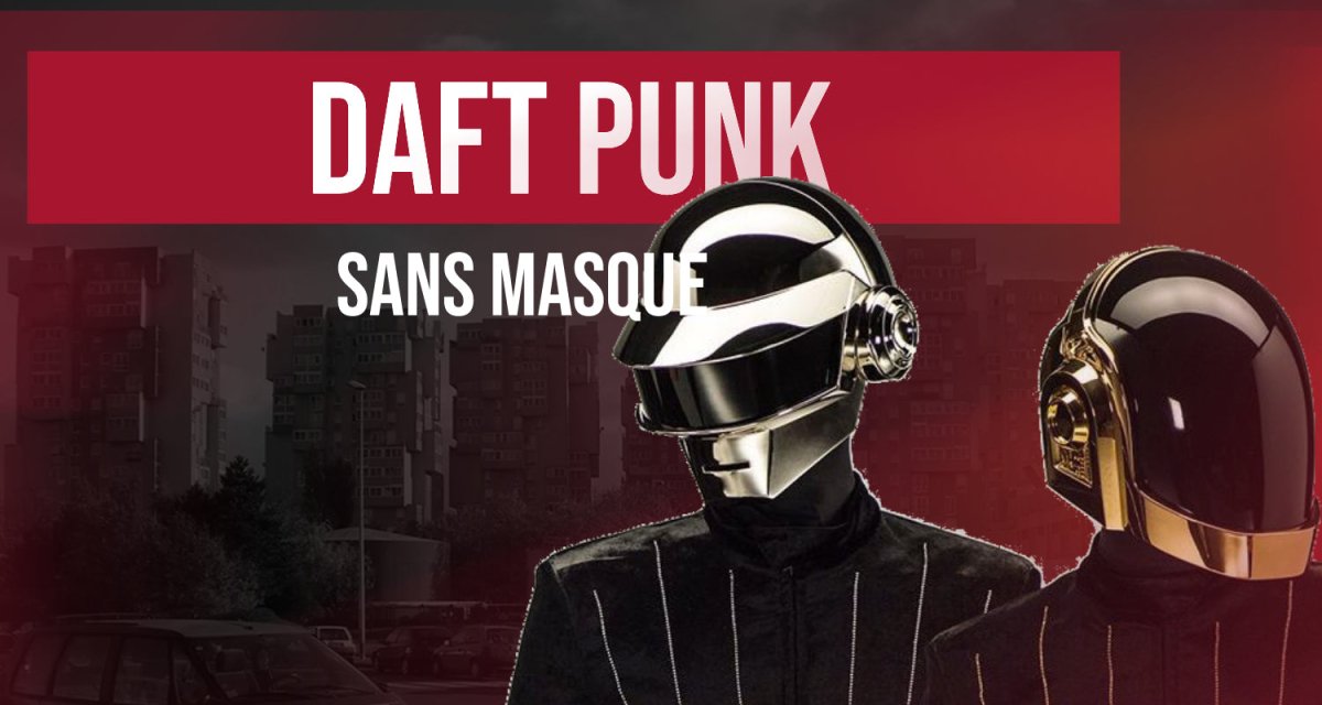 Le mystère dévoilé : Daft Punk sans leurs masques - Fous ta cagoule